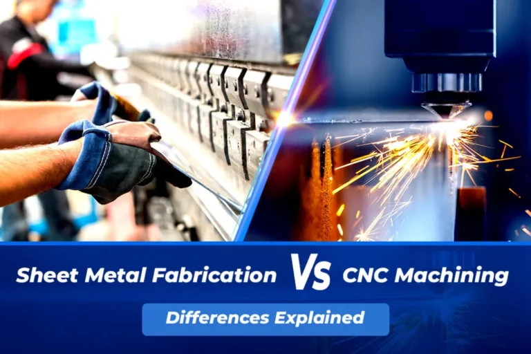 CNC Machining vs. Sheet Metal Fabrication: Key Differences, Benefits, and Use Cases​
